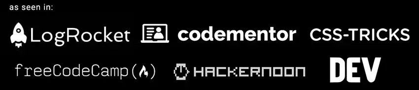 As seen in LogRocket, Codementor, CSS-Tricks, freeCodeCamp, HackerNoon and DEV